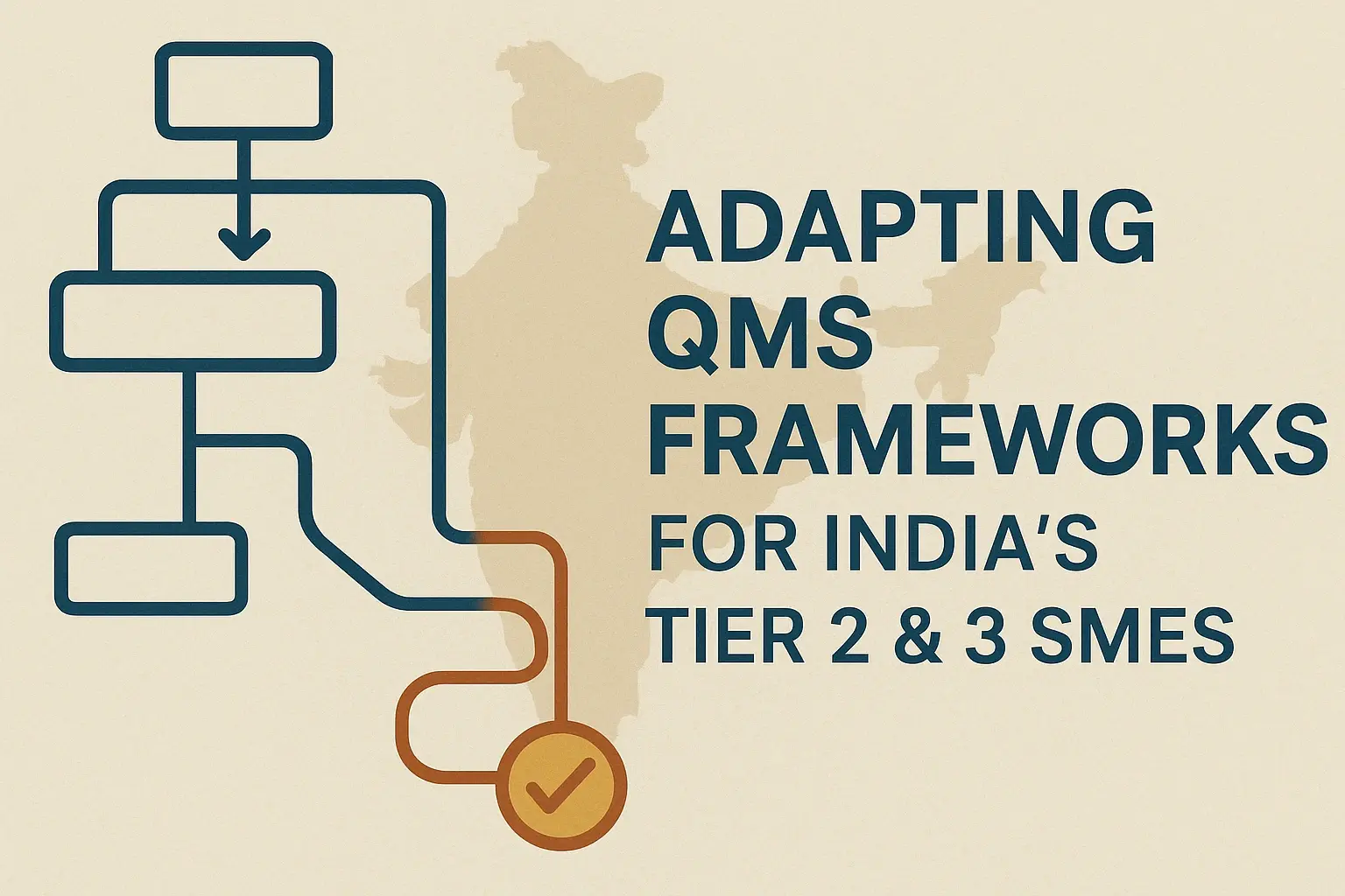 The Reality of Quality: Why Standard QMS Frameworks Fail in India’s Tier 2 & 3 Manufacturing Heartland