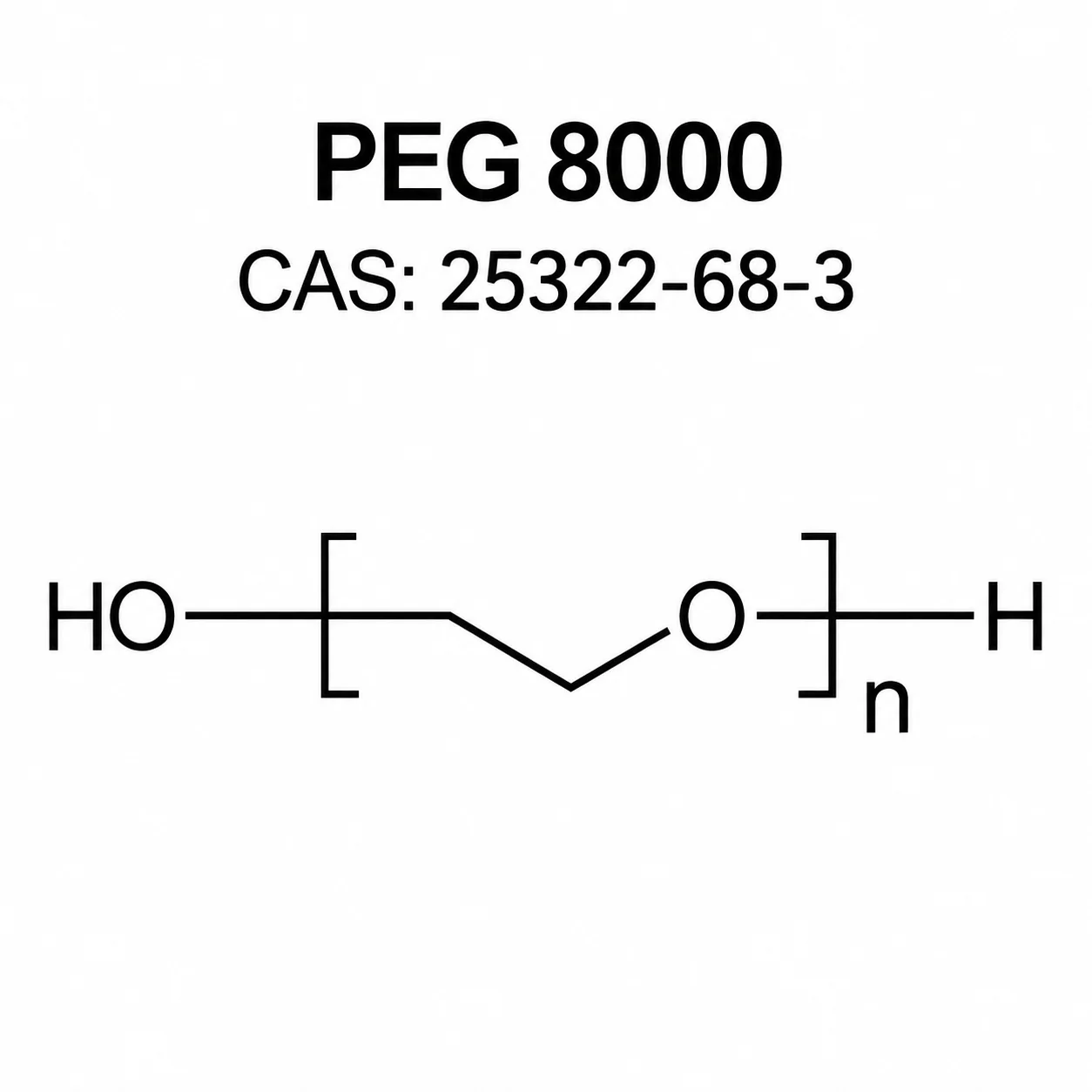 PEG 8000; Polyethylene Glycol 8000; Macrogol 8000; HO(C₂H₄O)nH chemical structure, CAS 25322-68-3