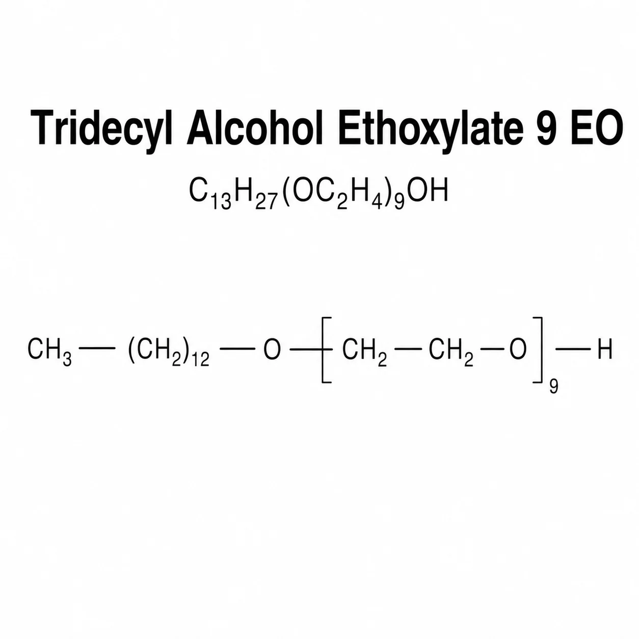 TDA-9; Tridecyl Alcohol Ethoxylate 9 EO; Trideceth-9; Tridecyl Alcohol 9EO; Isotridecanol Ethoxylate 9; C₁₃H₂₇(OC₂H₄)₉OH chemical structure, CAS 24938-91-8